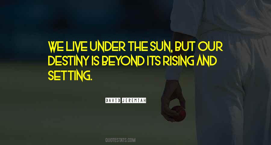 Sun Is Rising Quotes #882576