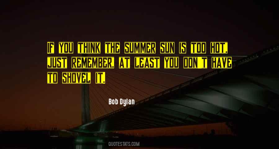 Sun Is Too Hot Quotes #1068353