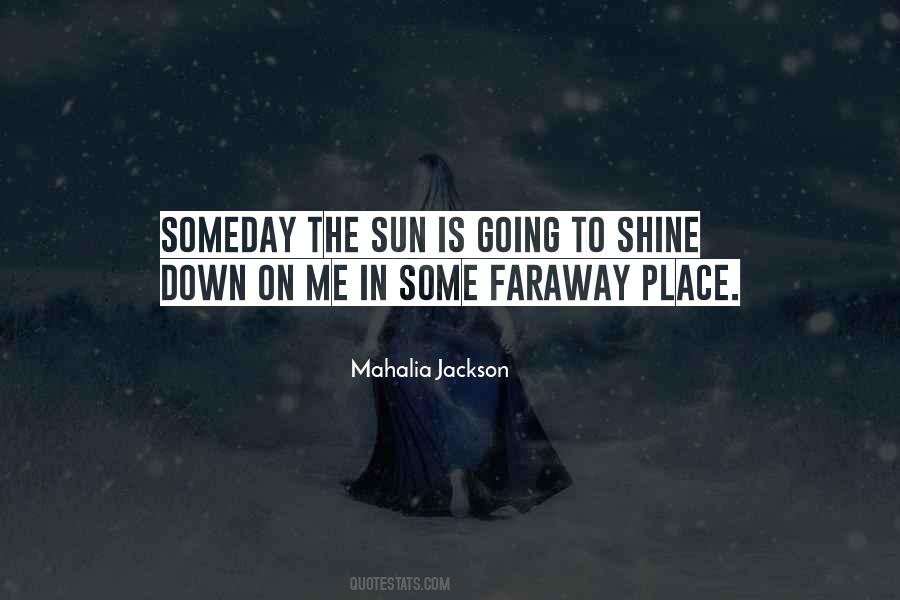 Sun Shining Down On Me Quotes #1821086