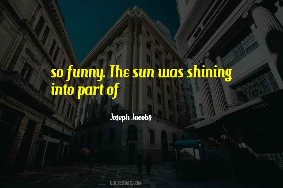 Sun Shining Quotes #361329