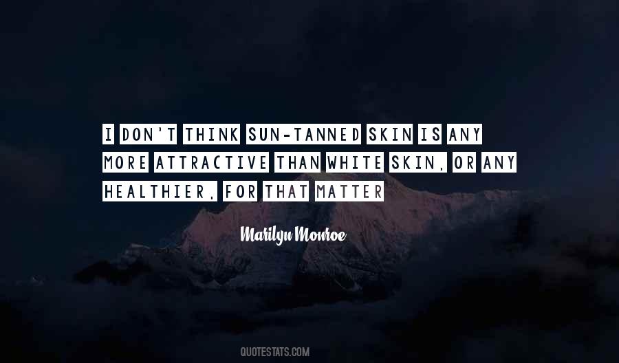 Sun Tanned Skin Quotes #1478358