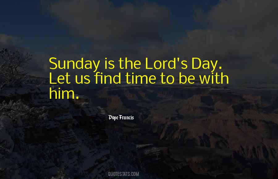 Sunday Is The Lord's Day Quotes #458288