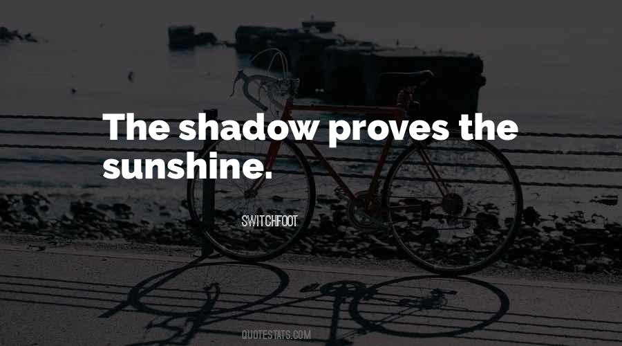 Sunshine And Shadow Quotes #1860646