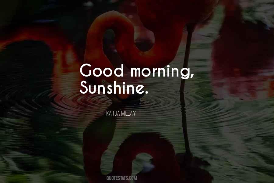 Sunshine In The Morning Quotes #1673321