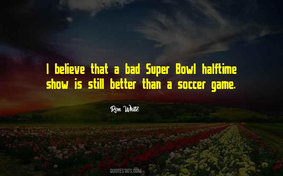 Super Bowl Halftime Quotes #1426995