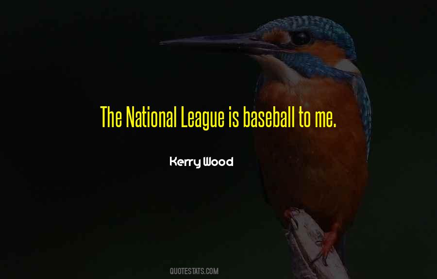 Quotes About Kerry Wood #1640927