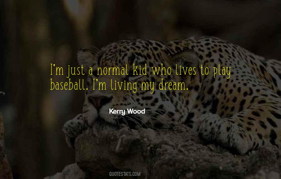Quotes About Kerry Wood #1786713
