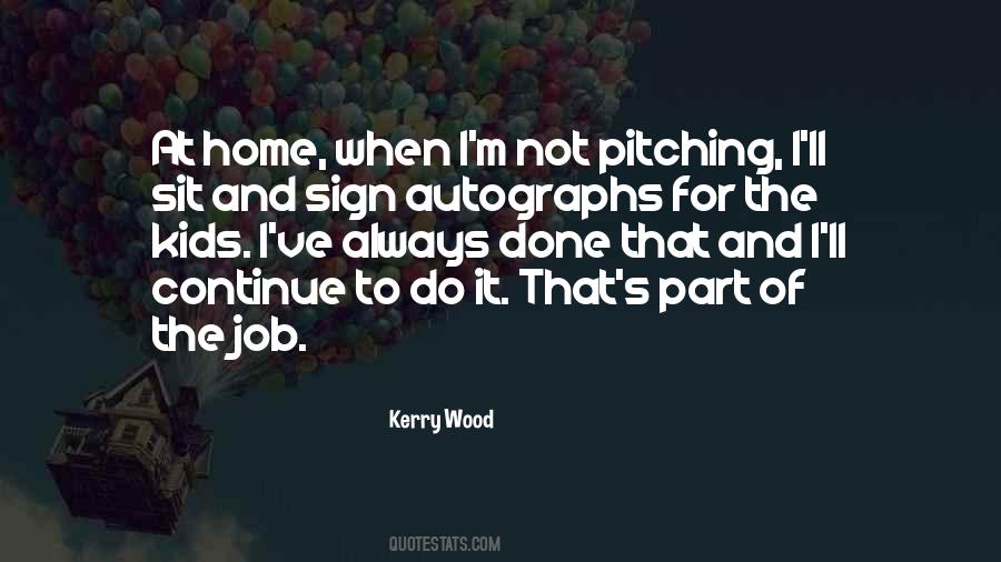 Quotes About Kerry Wood #444636