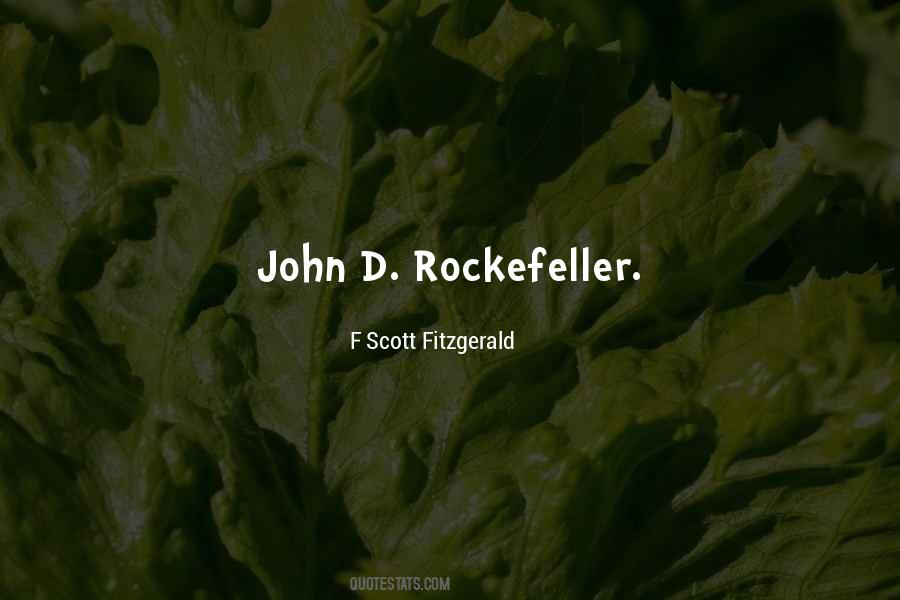 Quotes About John D Rockefeller #993971