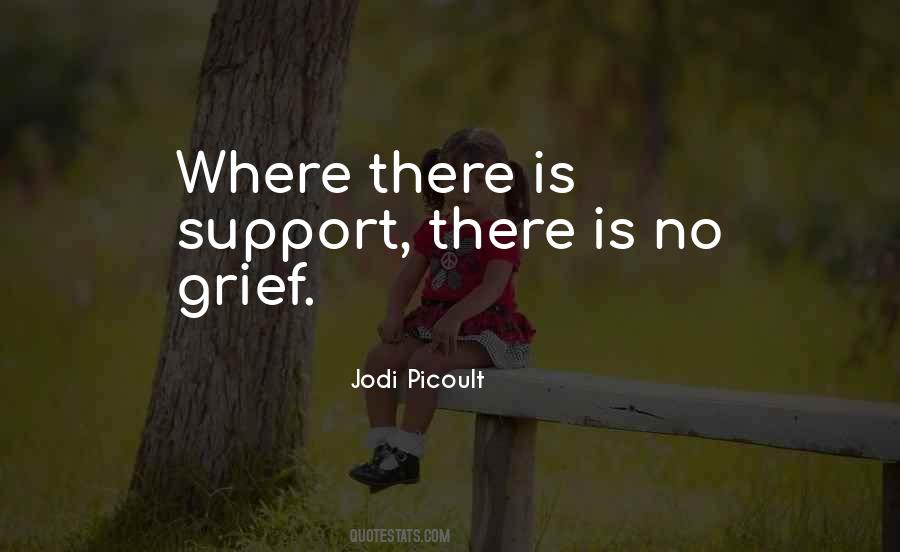 Support For Grief Quotes #1053299
