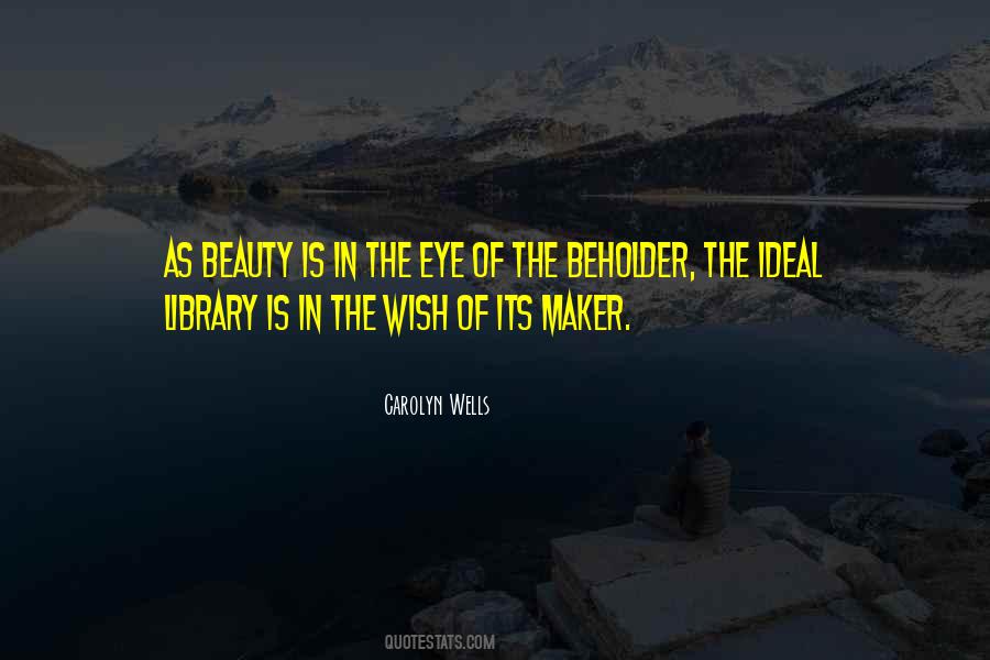 Quotes About Beauty Is In The Eye Of The Beholder #1728957