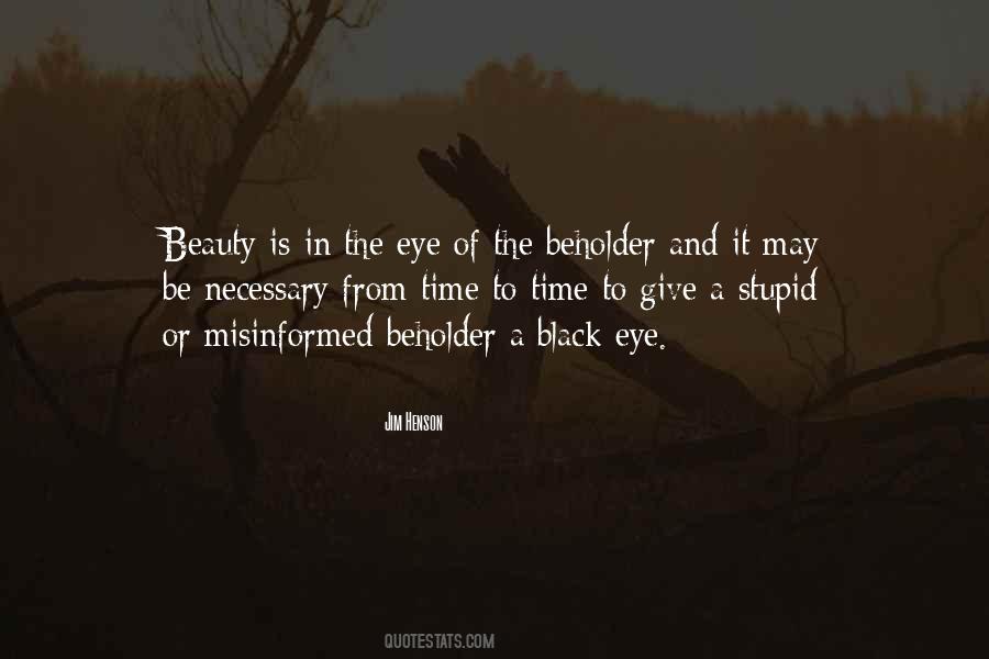 Quotes About Beauty Is In The Eye Of The Beholder #752820