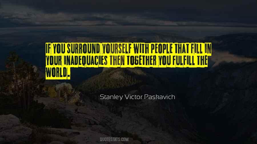 Surround Yourself Quotes #1528203