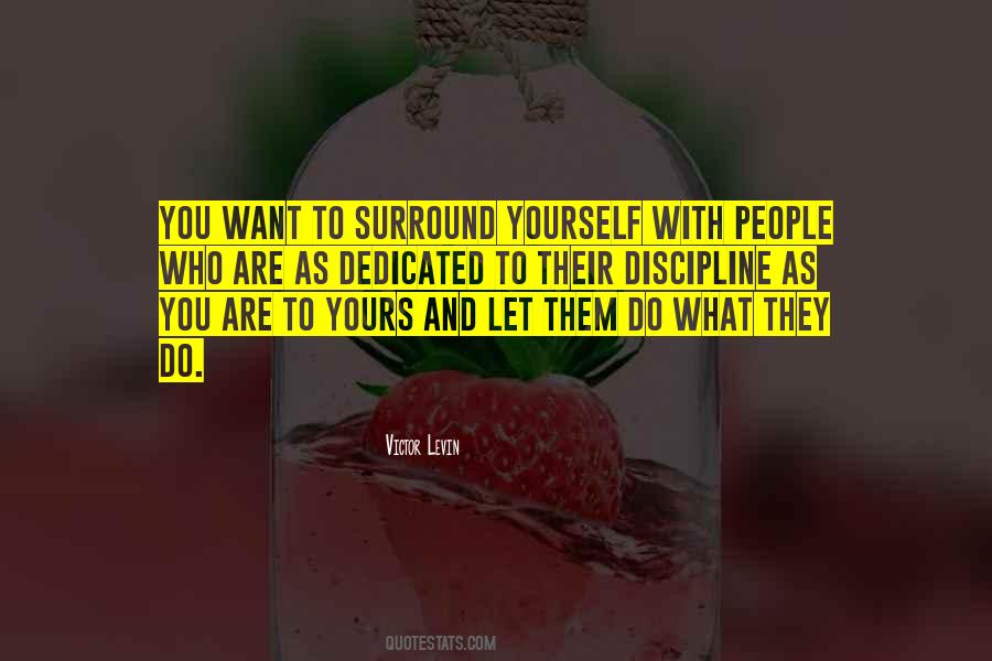 Surround Yourself Quotes #1874631