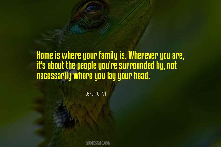 Jenji Kohan - Home is where your family is. Wherever you