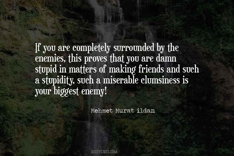 Surrounded By Stupidity Quotes #1067720