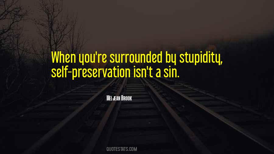 Surrounded By Stupidity Quotes #141507