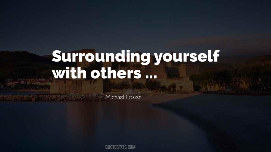 Surrounding Yourself Quotes #127187