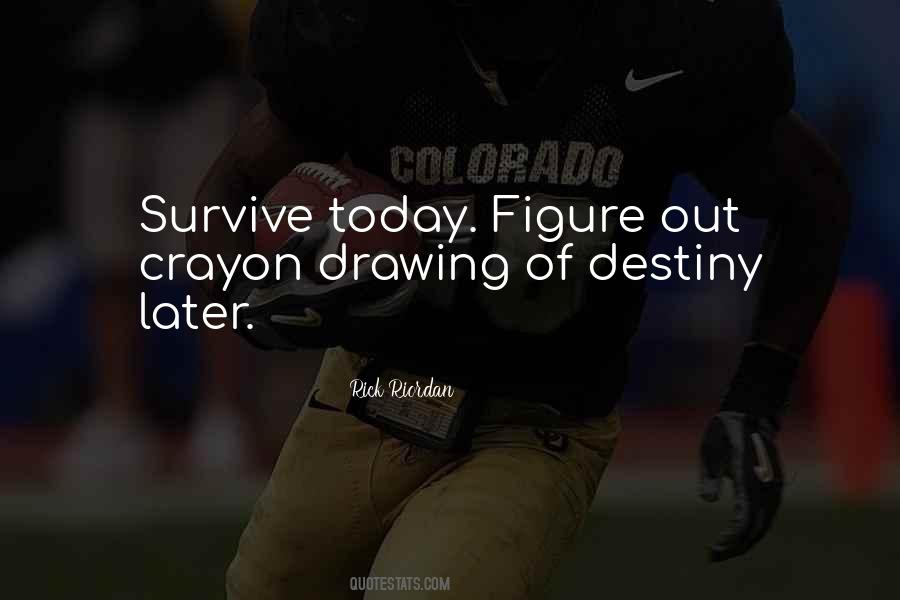 Survive Today Quotes #959215