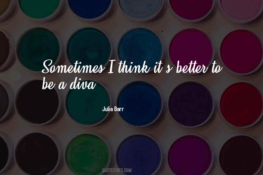 Quotes About Being A Diva #290686