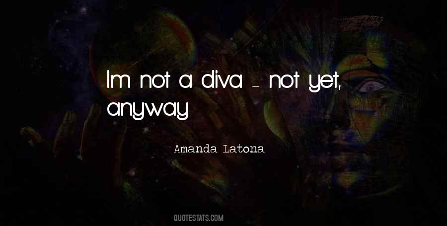 Quotes About Being A Diva #402458