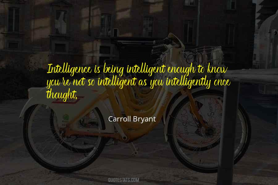 Quotes About Being Intelligent #1500969