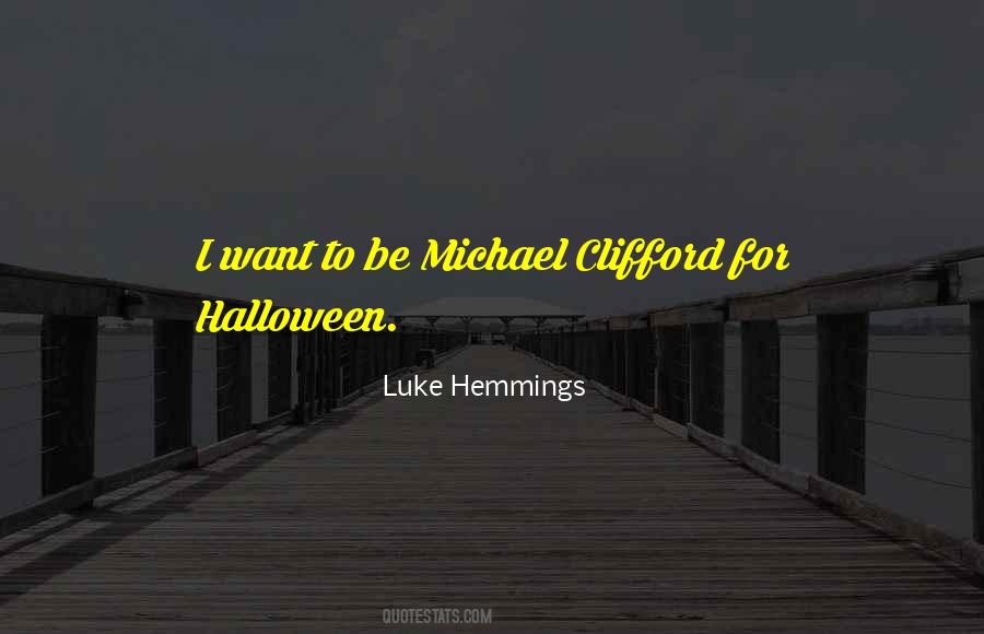 Quotes About Michael Clifford #1426619