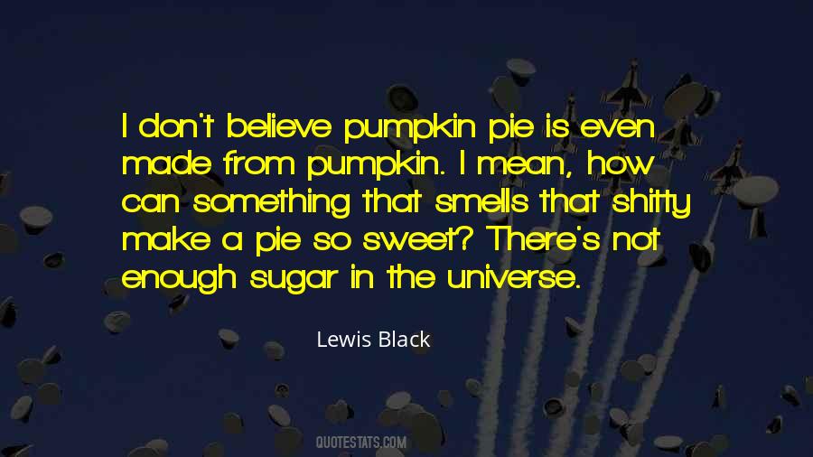 Sweet As Pie Quotes #663973