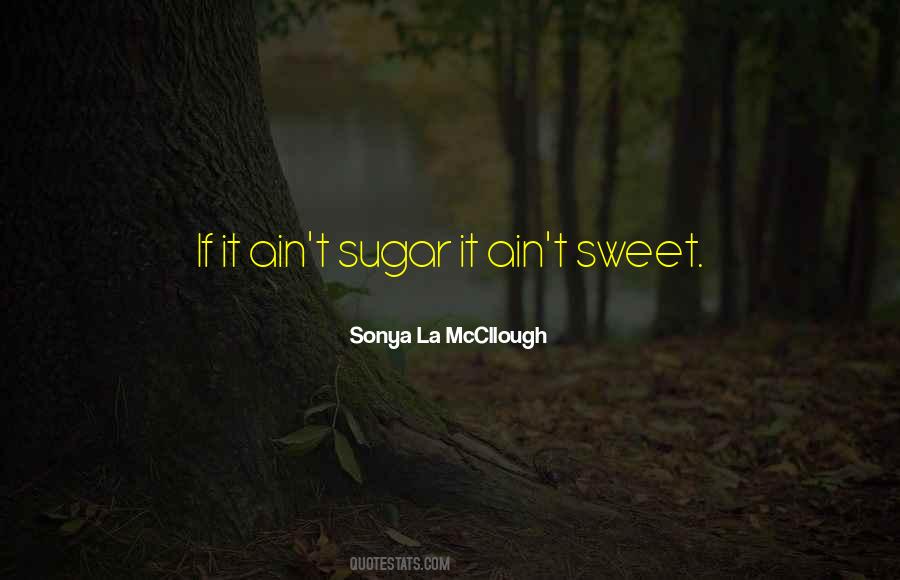 Sweet As Sugar Quotes #989218