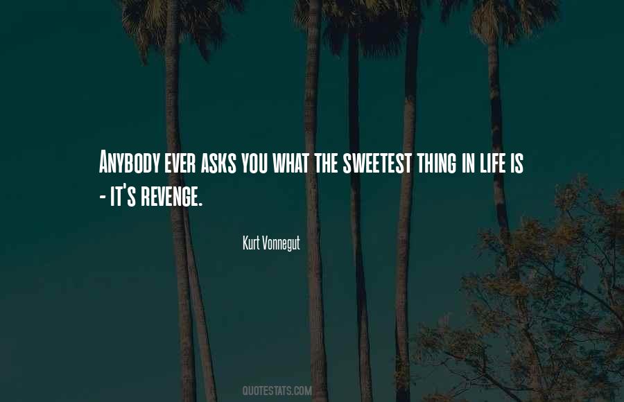 Sweetest Thing In Life Quotes #751255