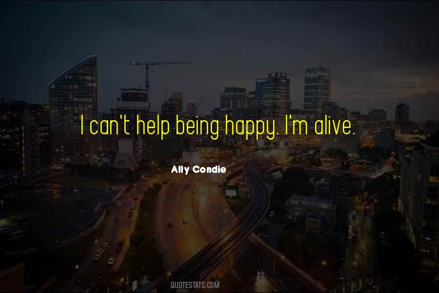 Quotes About Being Alive And Happy #1380461