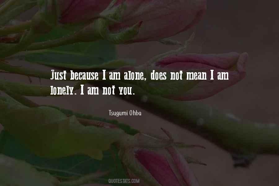 Quotes About Being Alone But Not Lonely #39669