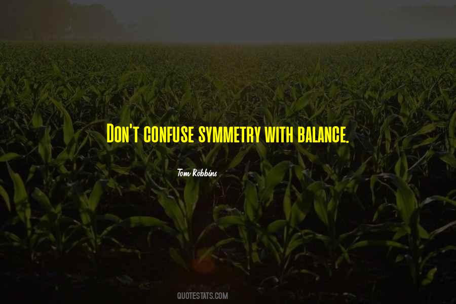 Symmetry And Balance Quotes #113408