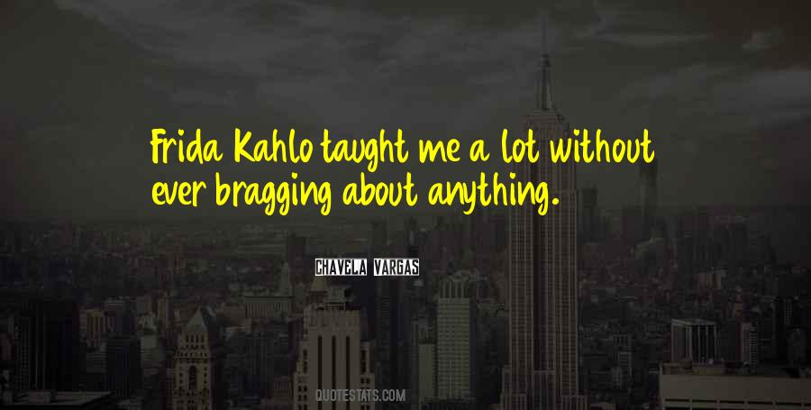 Quotes About Frida Kahlo #1662259