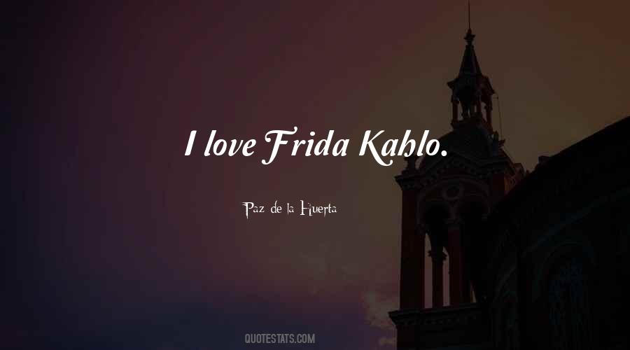 Quotes About Frida Kahlo #70320