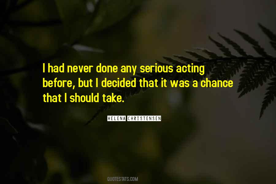 Take A Chance Before It's Gone Quotes #216313 Take A Chance Before It's Gone Quotes #216313