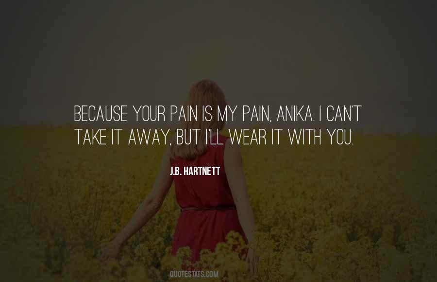 Take Away Pain Quotes #1059493