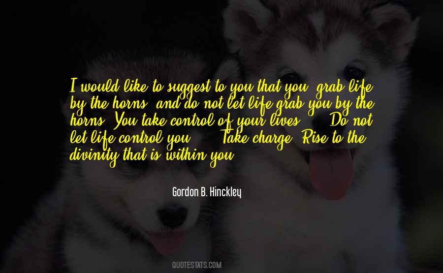 Take Charge Of My Life Quotes #1016086