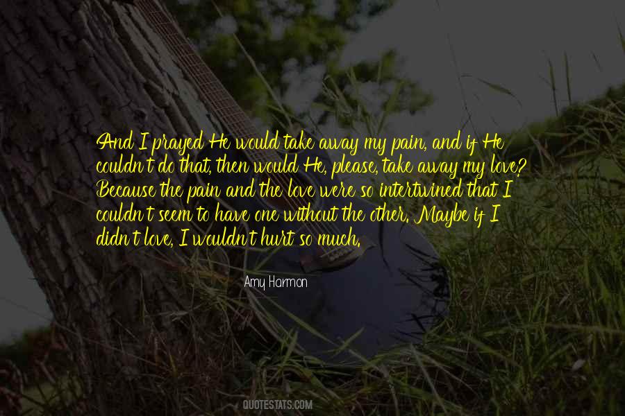 Take Her Pain Away Quotes #193355