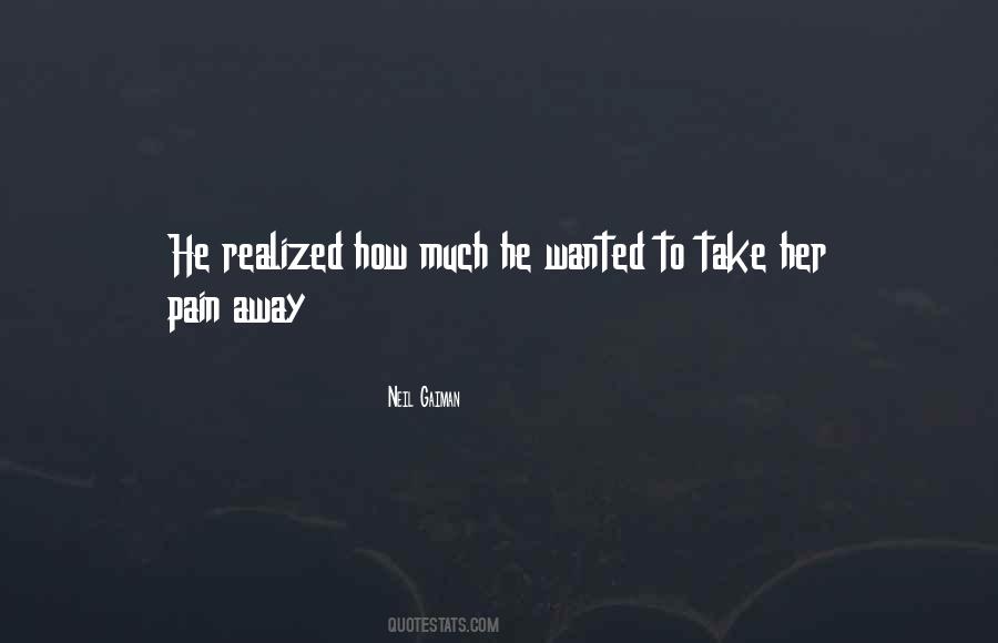 Take Her Pain Away Quotes #582172
