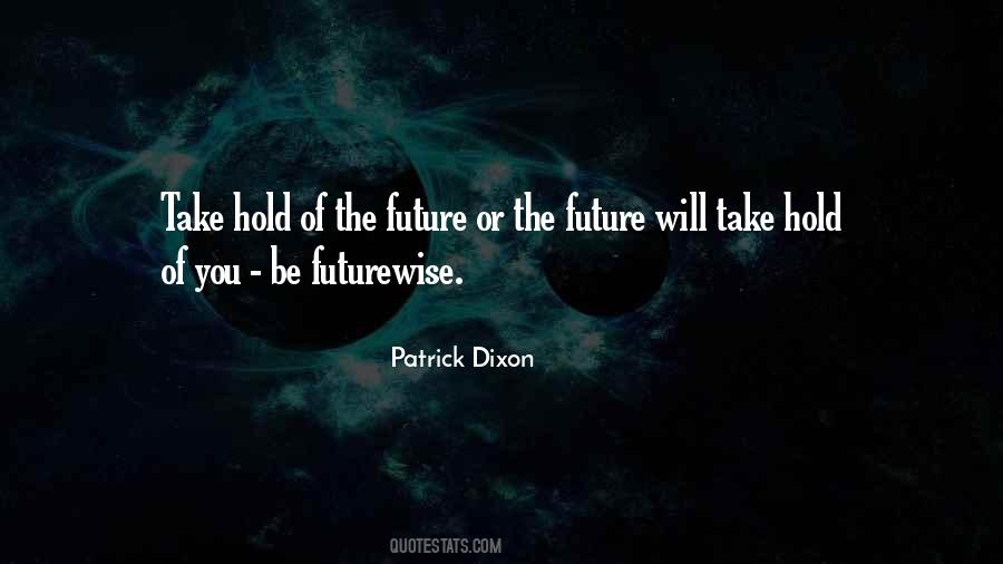 Take Hold Of Your Future Quotes #1564026