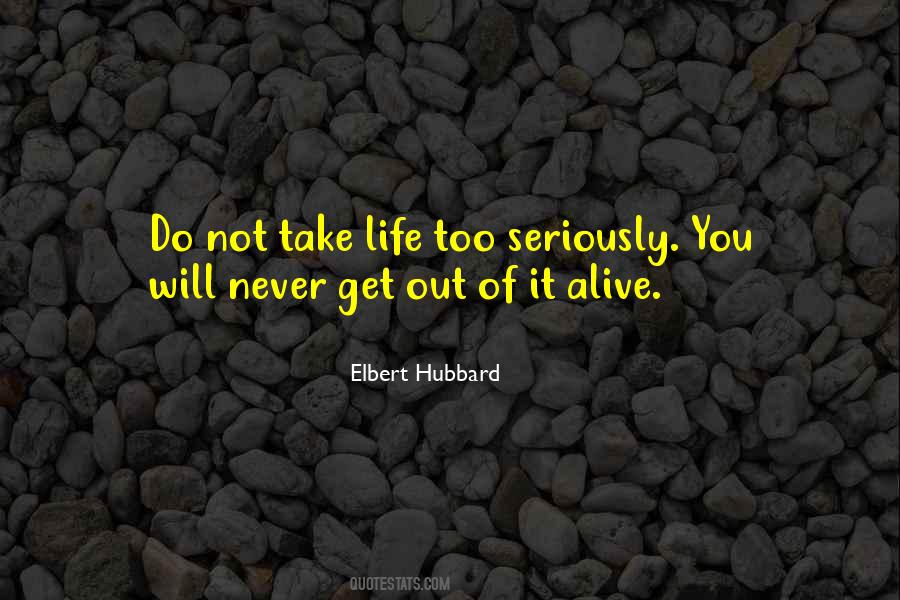 Take Life Too Seriously Quotes #1555628