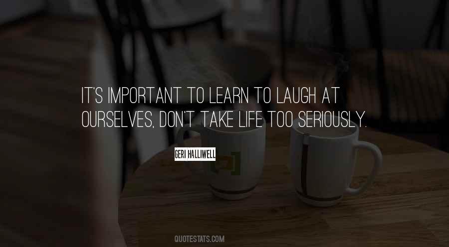 Take Life Too Seriously Quotes #451453