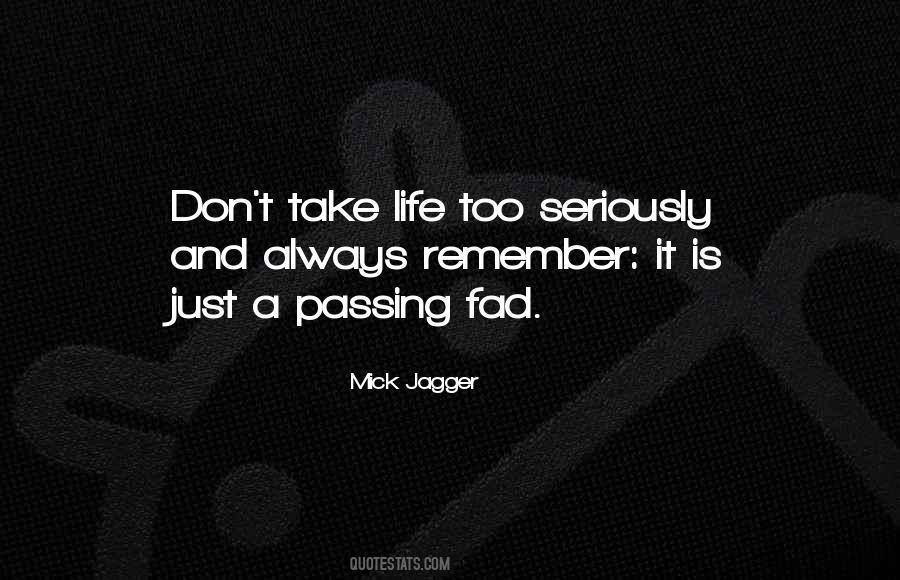 Take Life Too Seriously Quotes #617377