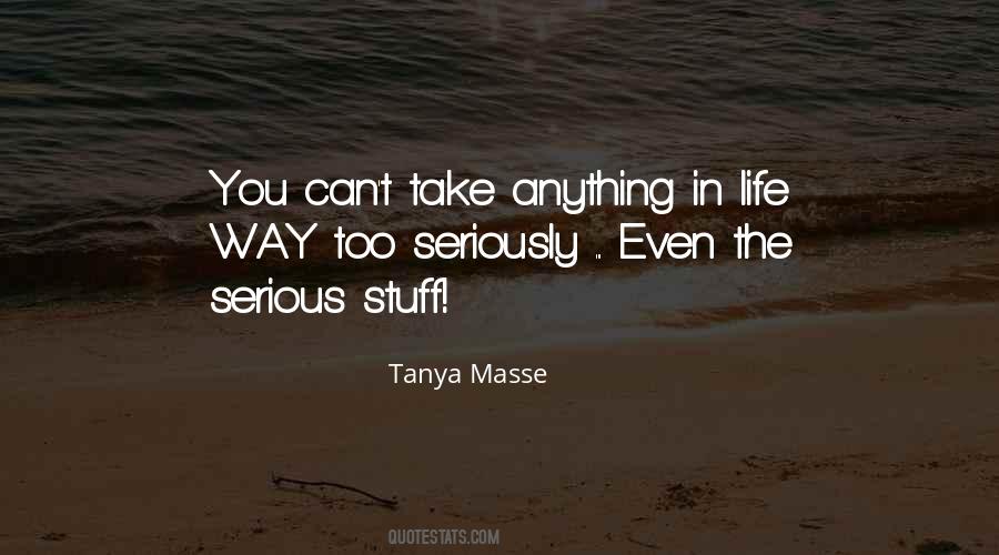 Take Life Too Seriously Quotes #632311