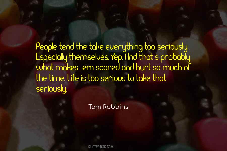 Take Life Too Seriously Quotes #640578