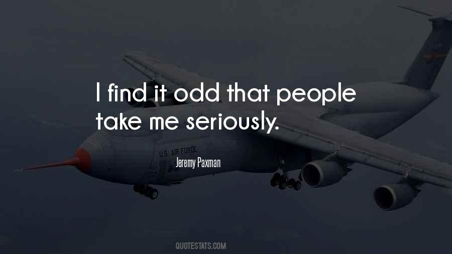 Take Me Seriously Quotes #1214023