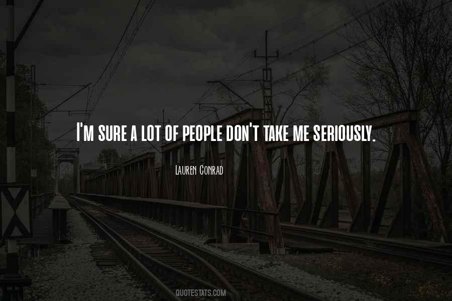 Take Me Seriously Quotes #66875