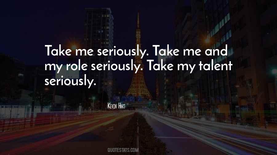 Take Me Seriously Quotes #720367