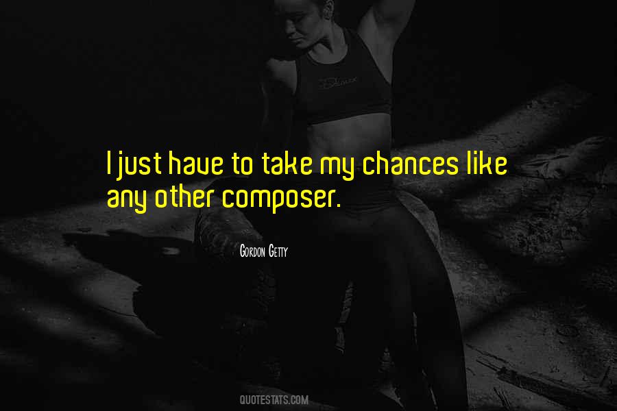 Take My Chances Quotes #1017506